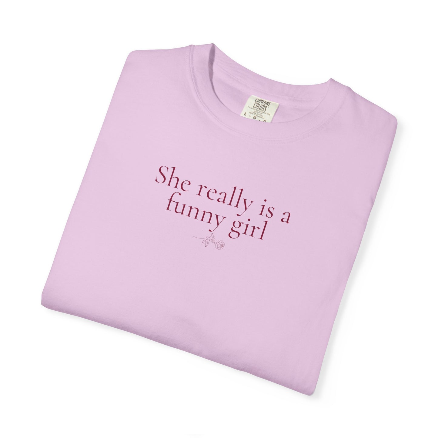 She Really is a Funny Girl Comfort Tee
