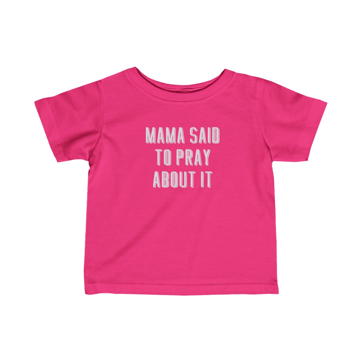 Infant Mama Said to Pray About It 2 Tee