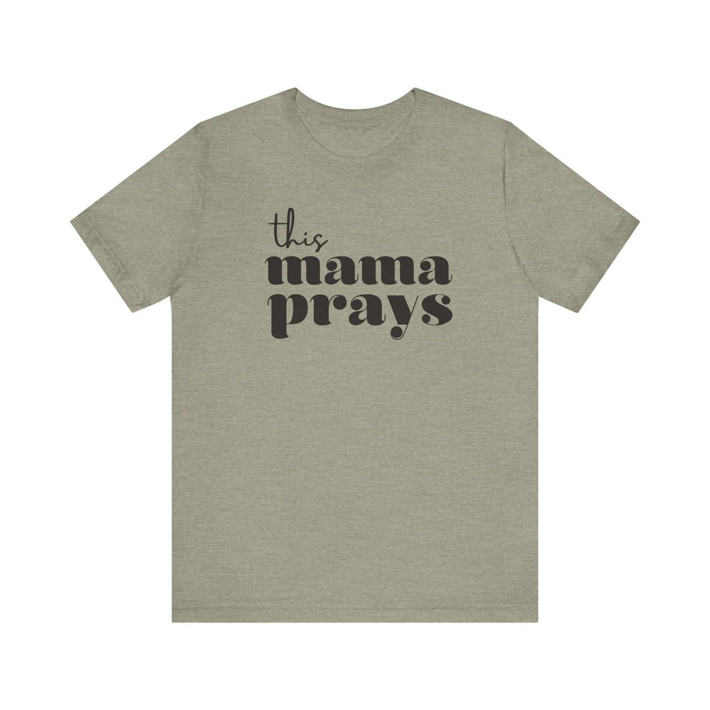 This Mama Prays Short Sleeve Tee